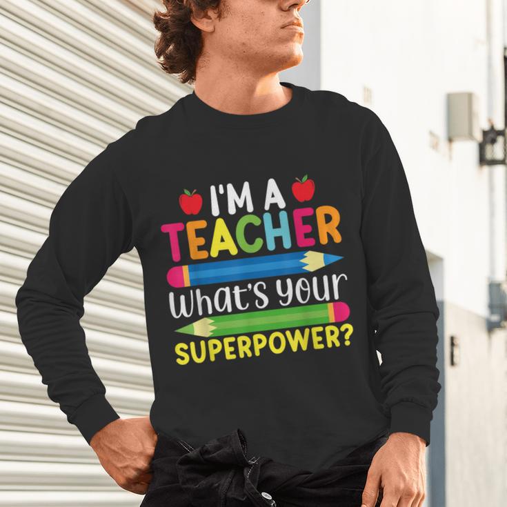 I'm A Teacher What's Your Superpower Back To School Unisex Long Sleeve T-Shirt, gift for family, gift for coworker