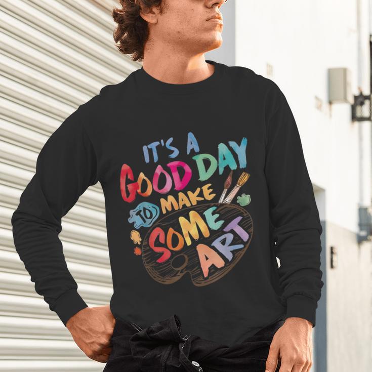 It's A Good Day To Make Some Art Artist Drawing Teacher Tees Unisex Long Sleeve T-Shirt, gift for family, gift for coworker It's A Good Day To Make Some Art Artist Drawing Teacher Tees Unisex Long Sleeve T-Shirt, gift for family, gift for coworker