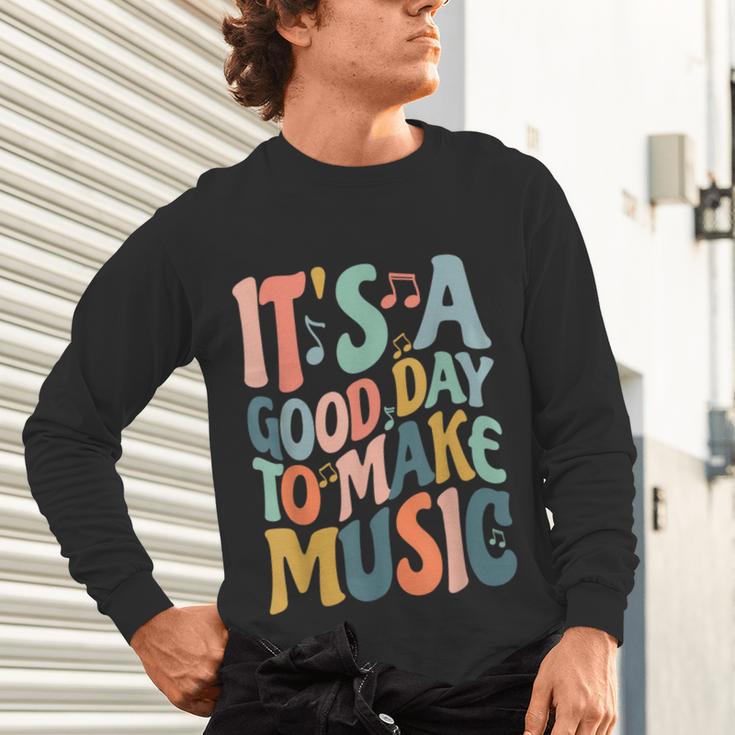 It's A Good Day To Make Music Musician Band Music Teacher Unisex Long Sleeve T-Shirt, gift for family, gift for coworker
