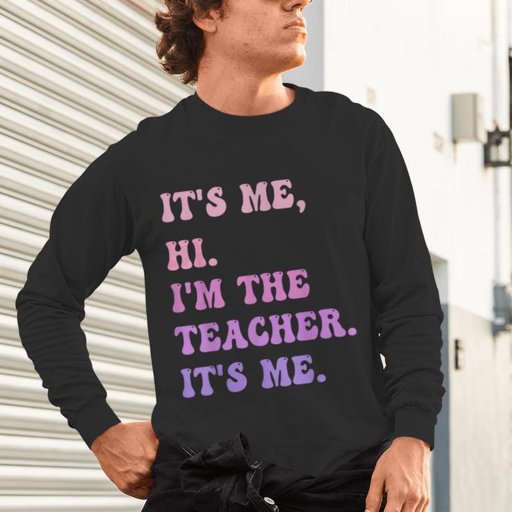 It's Me Hi I'm The TEACHER It's Me Teacher Educator Unisex Long Sleeve T-Shirt, gift for family, gift for coworker It's Me Hi I'm The TEACHER It's Me Teacher Educator Unisex Long Sleeve T-Shirt, gift for family, gift for coworker