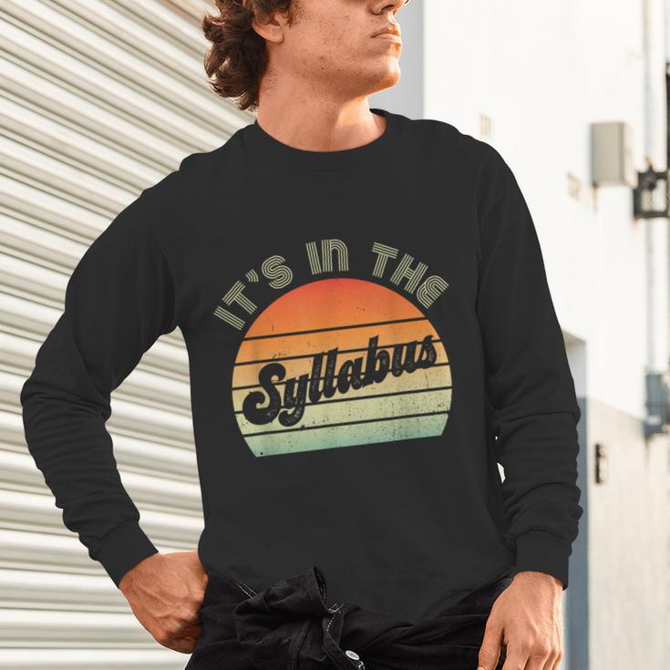 It's In The Syllabus Shirt Professor Saying College Teacher For Men Women Unisex Long Sleeve T-Shirt, gift for family, gift for coworker