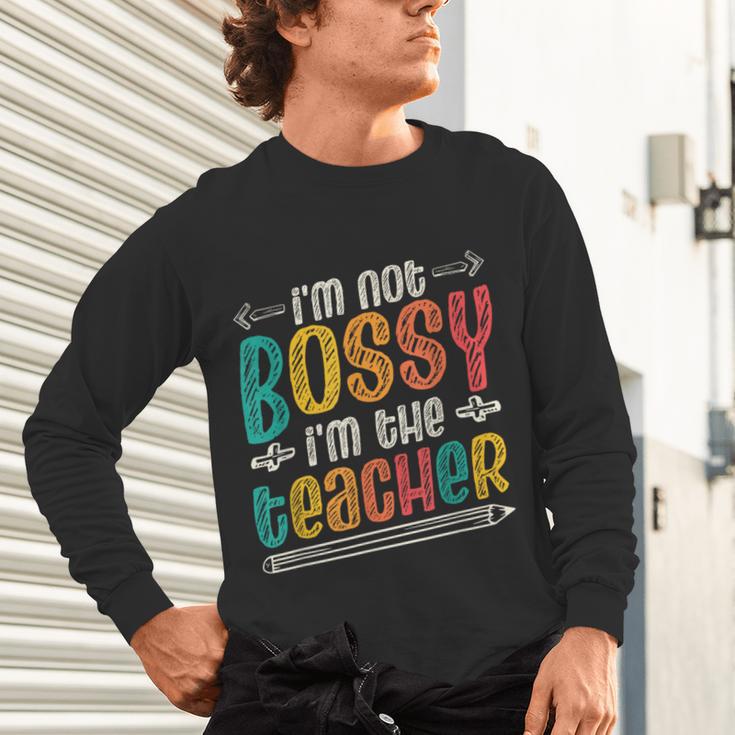 I´m Not Bossy I´m The Teacher Graduation Men Women Unisex Long Sleeve T-Shirt, gift for family, gift for coworker