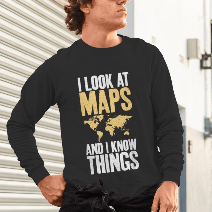 I Look At Maps And i Know Things Teacher Geographer Unisex Long Sleeve T-Shirt, gift for family, gift for coworker I Look At Maps And i Know Things Teacher Geographer Unisex Long Sleeve T-Shirt, gift for family, gift for coworker
