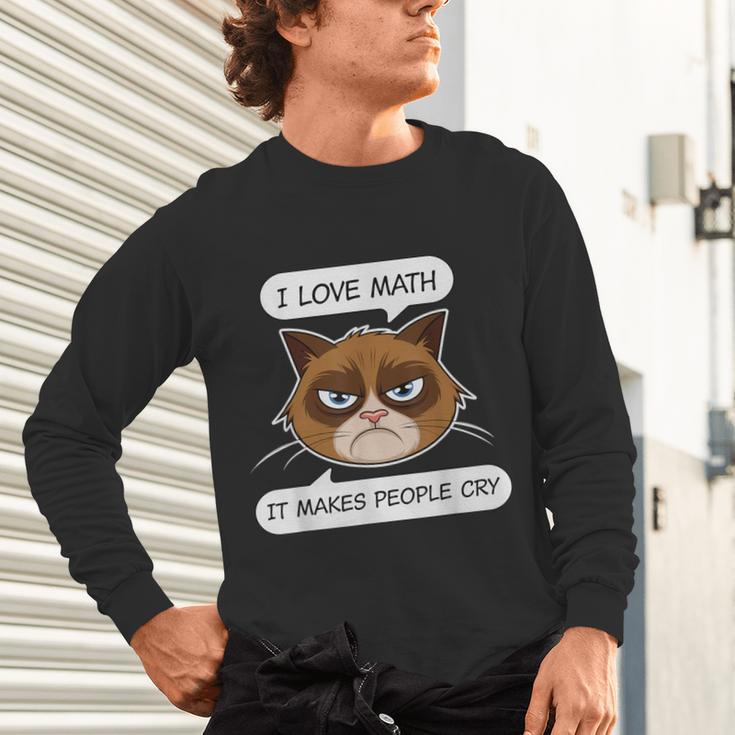 I Love Math It Makes People Cry Math Teacher Unisex Long Sleeve T-Shirt, gift for family, gift for coworker I Love Math It Makes People Cry Math Teacher Unisex Long Sleeve T-Shirt, gift for family, gift for coworker