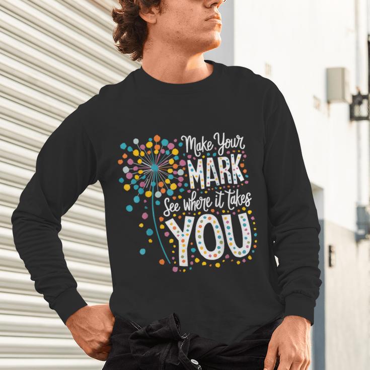 Make Your Mark Dandelion Happy Dot Day Shirts Teacher Kids Unisex Long Sleeve T-Shirt, gift for family, gift for coworker