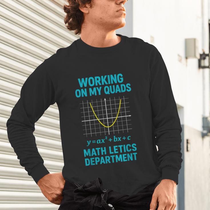 Mathletics Working On My Quads Algebra Math Teacher Unisex Long Sleeve T-Shirt, gift for family, gift for coworker Mathletics Working On My Quads Algebra Math Teacher Unisex Long Sleeve T-Shirt, gift for family, gift for coworker