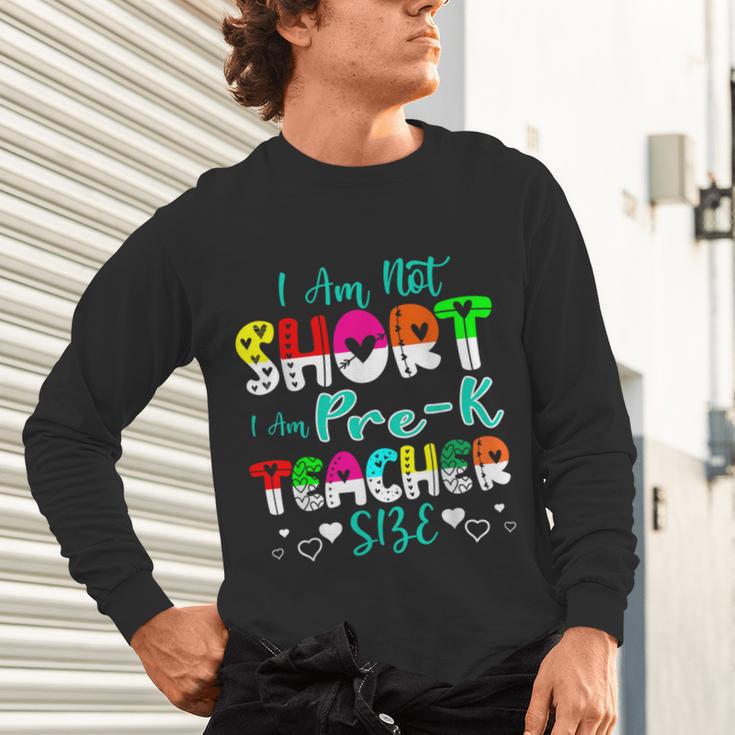 I Am Not Short I Am Pre-K Teacher Size Teacher For Men Women Kids Unisex Long Sleeve T-Shirt, gift for family, gift for coworker