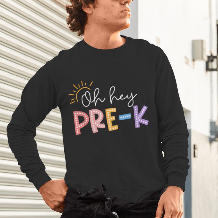 Oh Hey Pre K Student Teacher Happy First Day Back To School Unisex Long Sleeve T-Shirt, gift for family, gift for coworker Oh Hey Pre K Student Teacher Happy First Day Back To School Unisex Long Sleeve T-Shirt, gift for family, gift for coworker