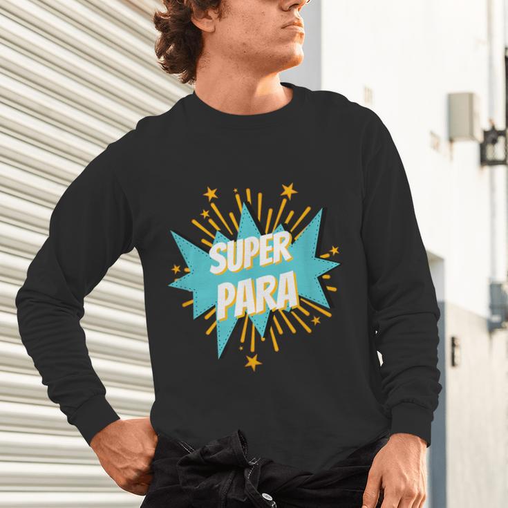 Para Shirt Super Para Paraprofessional Teacher Unisex Long Sleeve T-Shirt, gift for family, gift for coworker Para Shirt Super Para Paraprofessional Teacher Unisex Long Sleeve T-Shirt, gift for family, gift for coworker