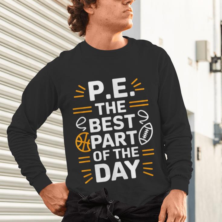 PE School Gym Teacher PE The Bests Part Of The Day Unisex Long Sleeve T-Shirt, gift for family, gift for coworker PE School Gym Teacher PE The Bests Part Of The Day Unisex Long Sleeve T-Shirt, gift for family, gift for coworker