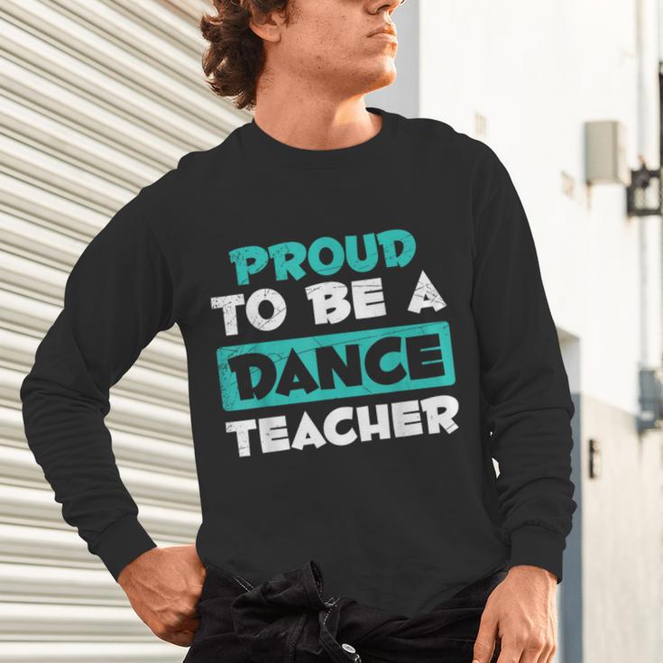 Proud Dance Instructor Choreographer Dance Teacher Unisex Long Sleeve T-Shirt, gift for family, gift for coworker