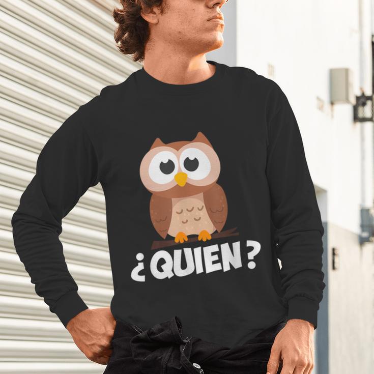 Quien Who Owl Spanish Teacher Unisex Long Sleeve T-Shirt, gift for family, gift for coworker Quien Who Owl Spanish Teacher Unisex Long Sleeve T-Shirt, gift for family, gift for coworker