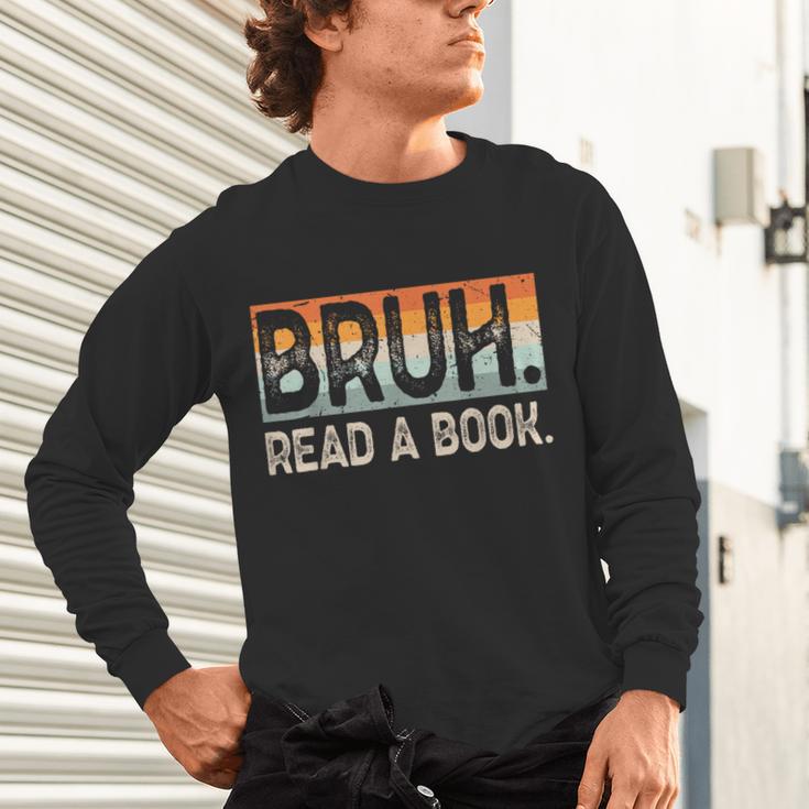 Read A Book Bruh Cool Ela English Teacher Reading Literature Unisex Long Sleeve T-Shirt, gift for family, gift for coworker