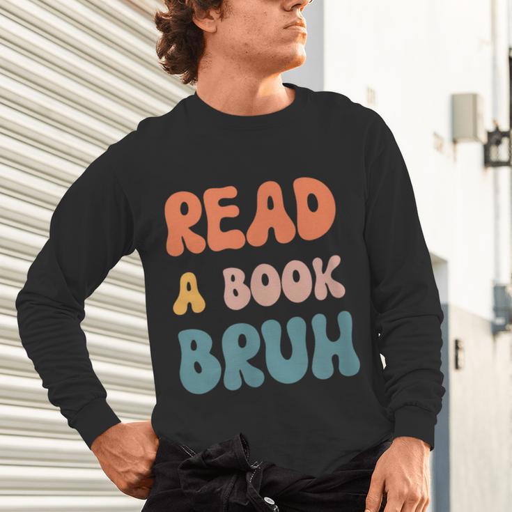 Read A Book Bruh English Teacher Reading Literature Unisex Long Sleeve T-Shirt, gift for family, gift for coworker Read A Book Bruh English Teacher Reading Literature Unisex Long Sleeve T-Shirt, gift for family, gift for coworker