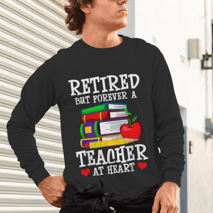 Retired But Forever a Teacher At Heart Teacher Retirement Unisex Long Sleeve T-Shirt, gift for family, gift for coworker Retired But Forever a Teacher At Heart Teacher Retirement Unisex Long Sleeve T-Shirt, gift for family, gift for coworker
