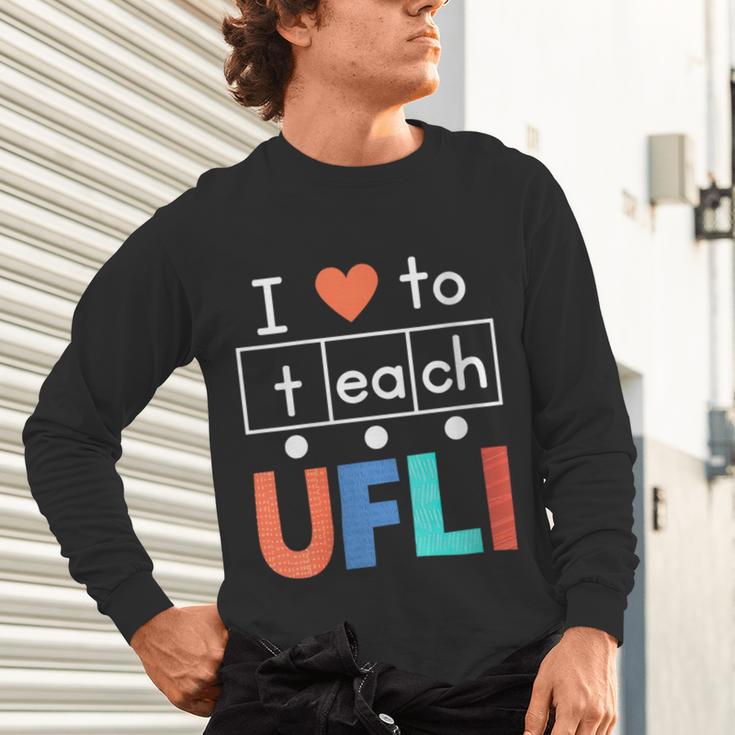 Science Of Reading I Love To Teach UFLI Teacher Literacy Unisex Long Sleeve T-Shirt, gift for family, gift for coworker