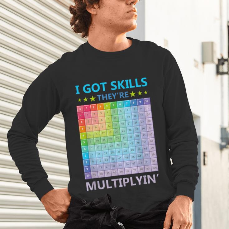I Got Skills They'Re Multiplying Math Teacher Students Unisex Long Sleeve T-Shirt, gift for family, gift for coworker