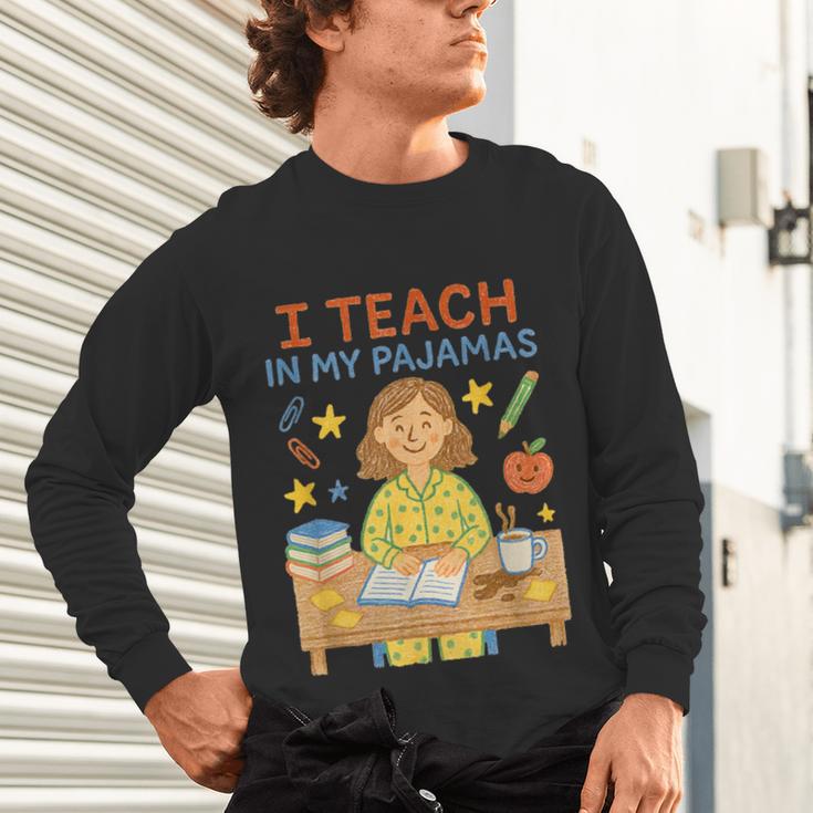 I Teach In My Pajamas Crayon Home School Teacher PJs Unisex Long Sleeve T-Shirt, gift for family, gift for coworker