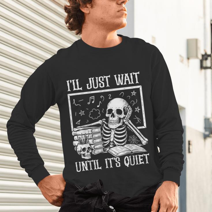 Teacher Halloween Shirt I'Ll Just Wait Until It's Quiet Unisex Long Sleeve T-Shirt, gift for family, gift for coworker Teacher Halloween Shirt I'Ll Just Wait Until It's Quiet Unisex Long Sleeve T-Shirt, gift for family, gift for coworker