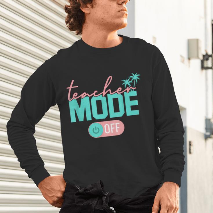 Teacher Mode Off Happy Last Day Of School Summer Break Men Women Unisex Long Sleeve T-Shirt, gift for family, gift for coworker Teacher Mode Off Happy Last Day Of School Summer Break Men Women Unisex Long Sleeve T-Shirt, gift for family, gift for coworker