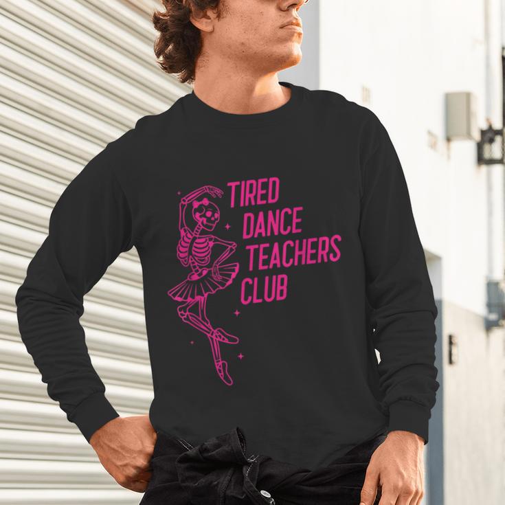 Tired Dance Teachers Club Dance Lover Unisex Long Sleeve T-Shirt, gift for family, gift for coworker Tired Dance Teachers Club Dance Lover Unisex Long Sleeve T-Shirt, gift for family, gift for coworker