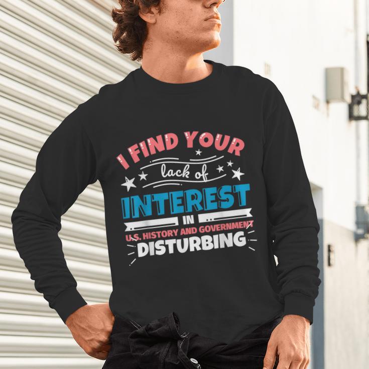 US History And Government Teacher Gifts Funny I Find You Unisex Long Sleeve T-Shirt, gift for family, gift for coworker