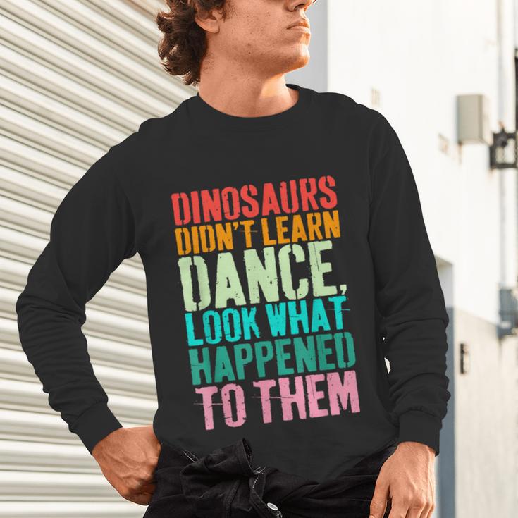 Vintage Dinosaurs Didn't Learn Dance Dance Teacher Unisex Long Sleeve T-Shirt, gift for family, gift for coworker Vintage Dinosaurs Didn't Learn Dance Dance Teacher Unisex Long Sleeve T-Shirt, gift for family, gift for coworker