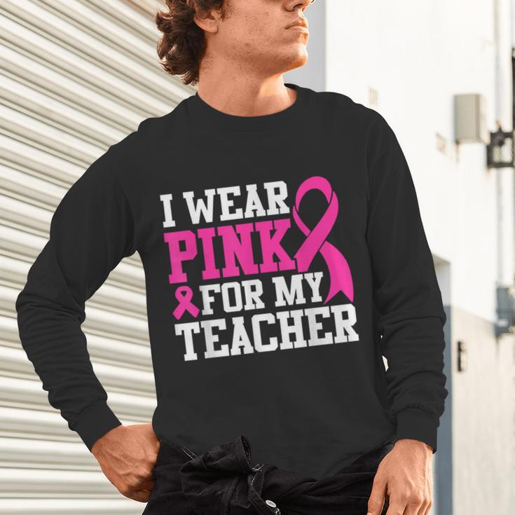 I Wear Pink For My Teacher Breast Cancer Awareness Unisex Long Sleeve T-Shirt, gift for family, gift for coworker I Wear Pink For My Teacher Breast Cancer Awareness Unisex Long Sleeve T-Shirt, gift for family, gift for coworker