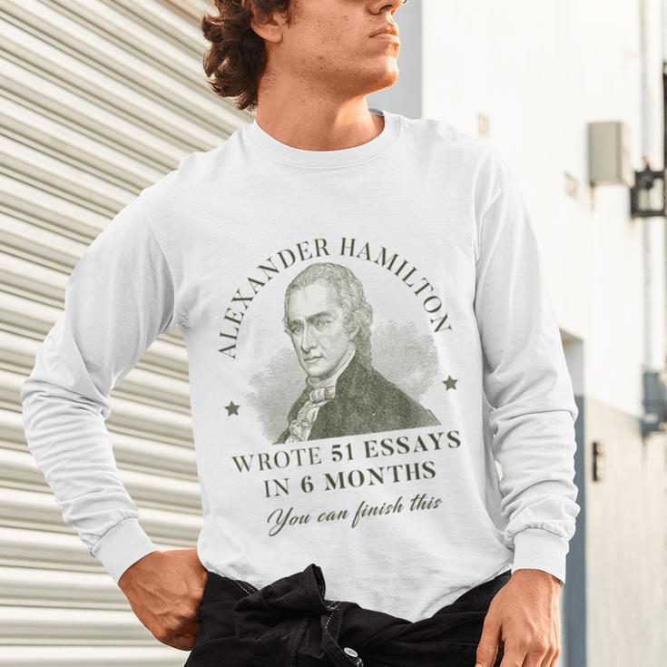 Alexander Hamilton Wrote 51 Essays In 6 Months Teacher Quote Unisex Long Sleeve T-Shirt, gift for family, gift for coworker Alexander Hamilton Wrote 51 Essays In 6 Months Teacher Quote Unisex Long Sleeve T-Shirt, gift for family, gift for coworker