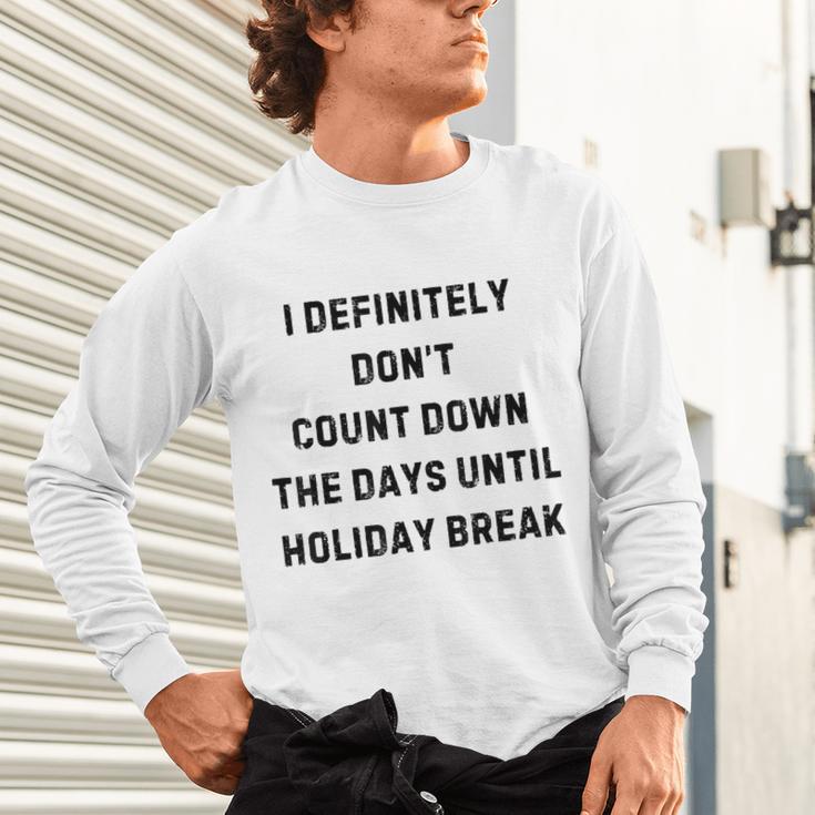Back To School Teacher Outfit I Definitely Don't Count Down Holiday Break Lie Party Unisex Long Sleeve T-Shirt, gift for family, gift for coworker