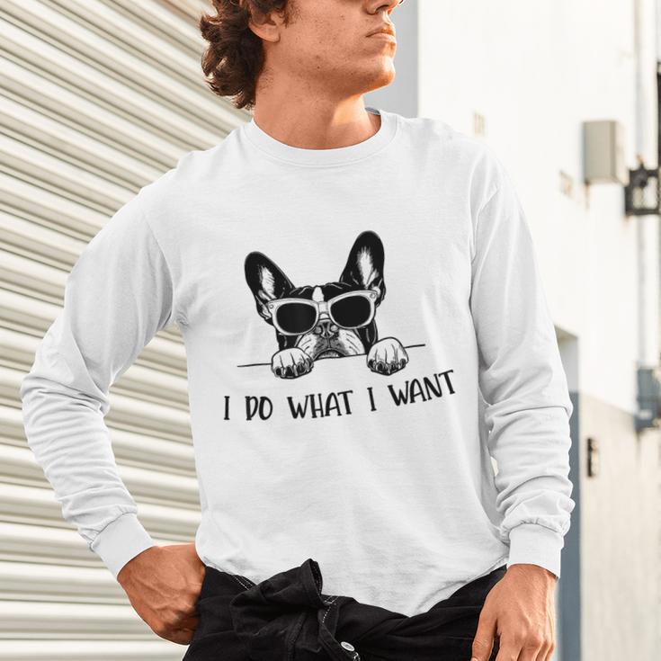 Boston Terrier Dog Owner I Do What I Want Pet Unisex Long Sleeve T-Shirt, gift for family, gift for coworker