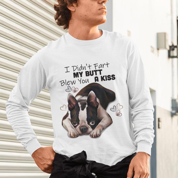 Boston Terrier Shirt I Didn't Fart My Butt Blew You A Kiss Unisex Long Sleeve T-Shirt, gift for family, gift for coworker
