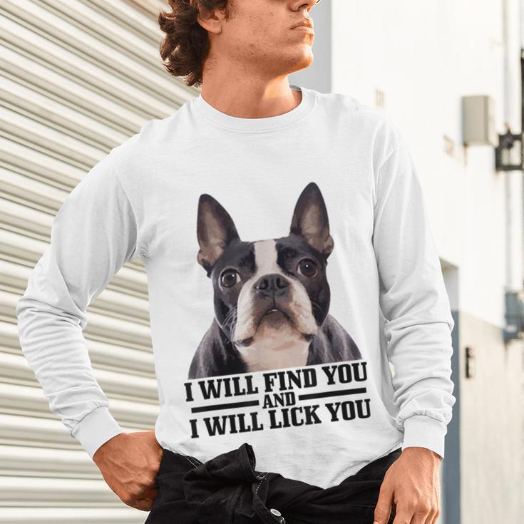 Boston Terrier Will Find And Lick You Bostie Mom Unisex Long Sleeve T-Shirt, gift for family, gift for coworker