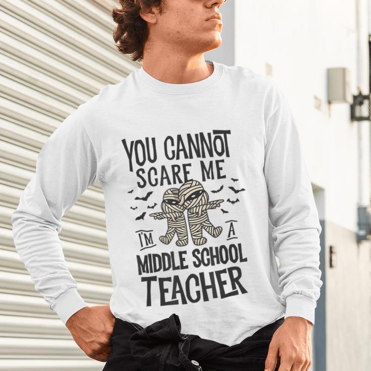 You Cannot Scare Me I'm A Middle School Teacher Halloween Unisex Long Sleeve T-Shirt, gift for family, gift for coworker You Cannot Scare Me I'm A Middle School Teacher Halloween Unisex Long Sleeve T-Shirt, gift for family, gift for coworker