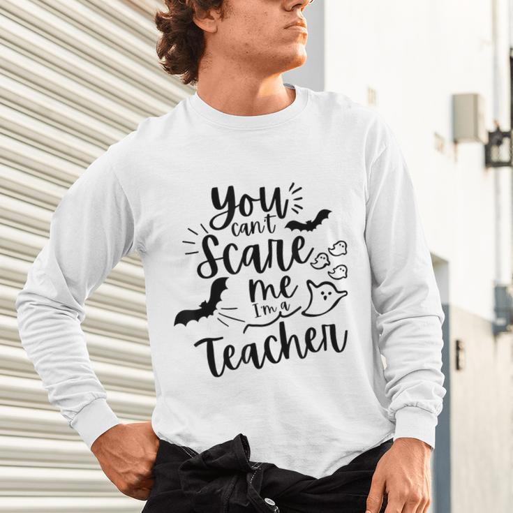 You Can't Scare Me I'm a Teacher Unisex Long Sleeve T-Shirt, gift for family, gift for coworker You Can't Scare Me I'm a Teacher Unisex Long Sleeve T-Shirt, gift for family, gift for coworker