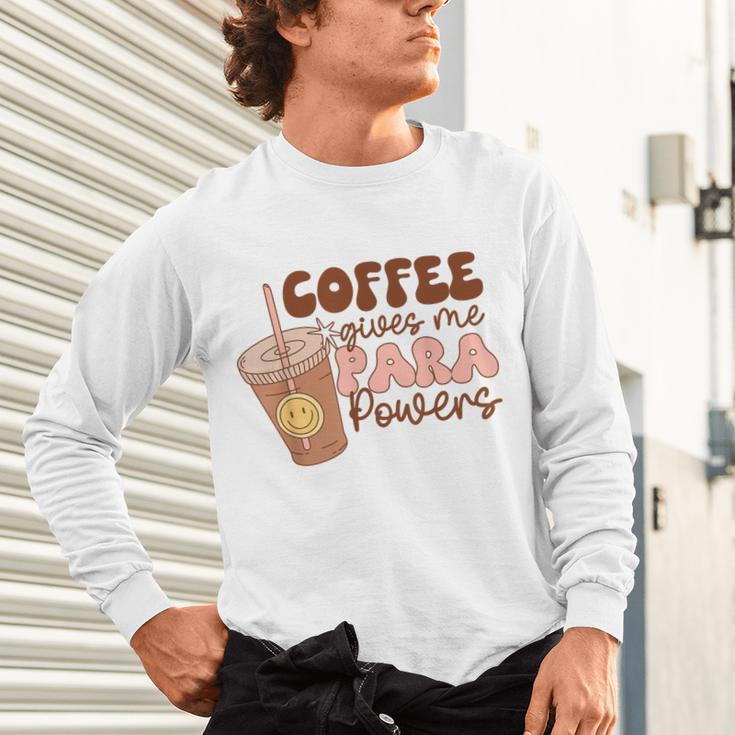 Coffee Gives Me Para Powers Parapro Teacher Squad Unisex Long Sleeve T-Shirt, gift for family, gift for coworker Coffee Gives Me Para Powers Parapro Teacher Squad Unisex Long Sleeve T-Shirt, gift for family, gift for coworker