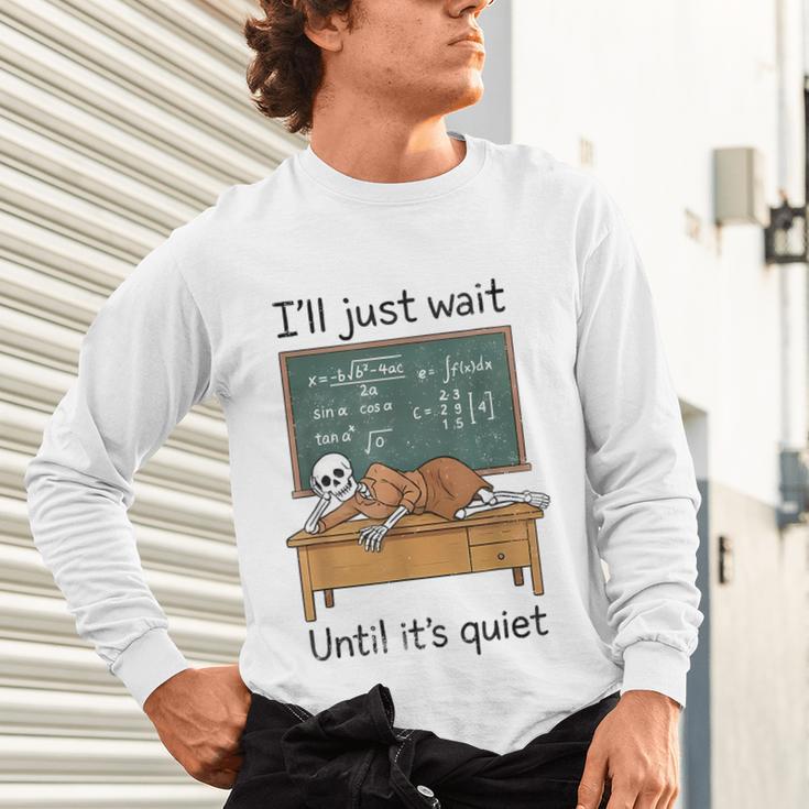 Halloween Teacher I'Ll Just Wait Until It's Quiet Unisex Long Sleeve T-Shirt, gift for family, gift for coworker Halloween Teacher I'Ll Just Wait Until It's Quiet Unisex Long Sleeve T-Shirt, gift for family, gift for coworker