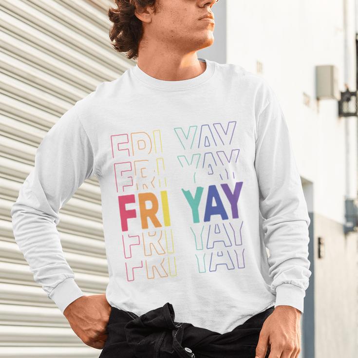 Happy Fri Yay Teacher Friday Saying Unisex Long Sleeve T-Shirt, gift for family, gift for coworker