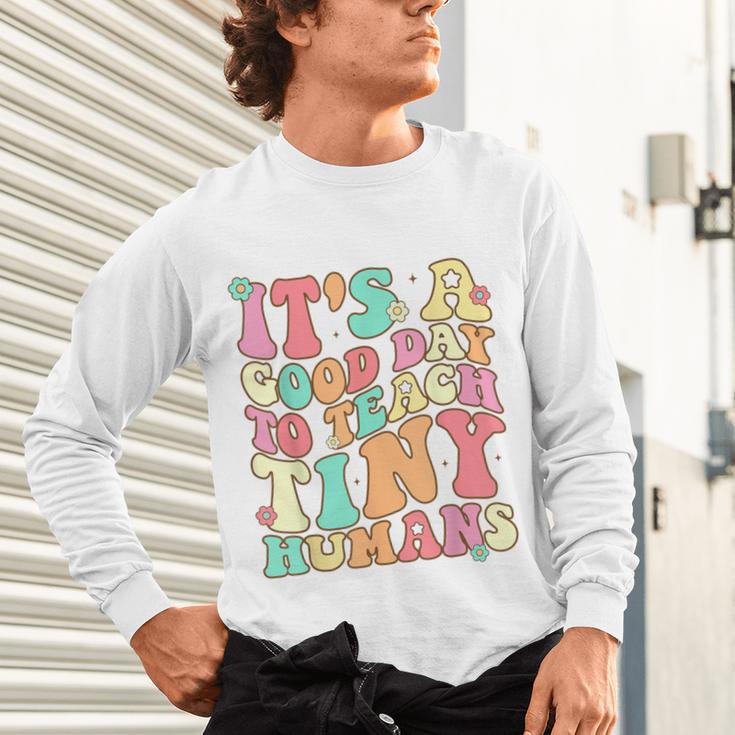 It's A Good Day To Teach Tiny Humans Teacher Teaching Unisex Long Sleeve T-Shirt, gift for family, gift for coworker