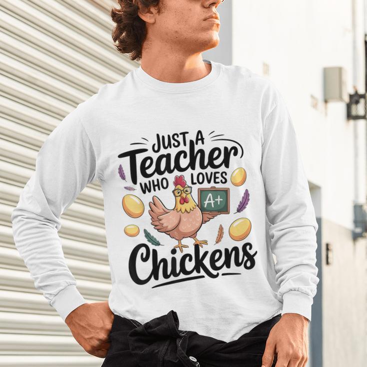 Just a Teacher Who Loves Chickens Chicken Farm Animal Lover Unisex Long Sleeve T-Shirt, gift for family, gift for coworker