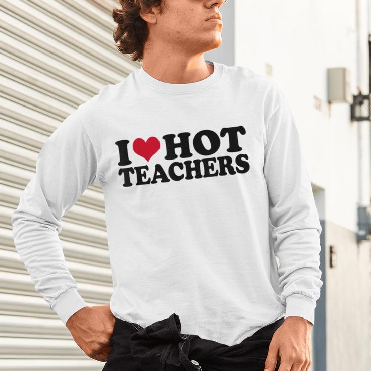 I Love Hot Teachers Men Women Unisex Long Sleeve T-Shirt, gift for family, gift for coworker