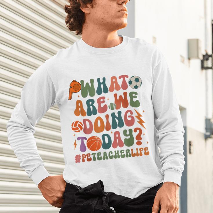 Retro PE Teacher What Are We Doing Today School Coach Women Unisex Long Sleeve T-Shirt, gift for family, gift for coworker Retro PE Teacher What Are We Doing Today School Coach Women Unisex Long Sleeve T-Shirt, gift for family, gift for coworker