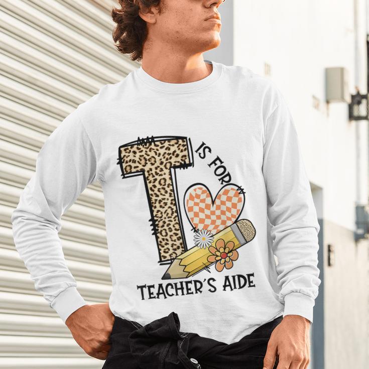 T Is For Teacher’s Aide Back To First Day Of School Leopard Men Women Girls Kids Unisex Long Sleeve T-Shirt, gift for family, gift for coworker