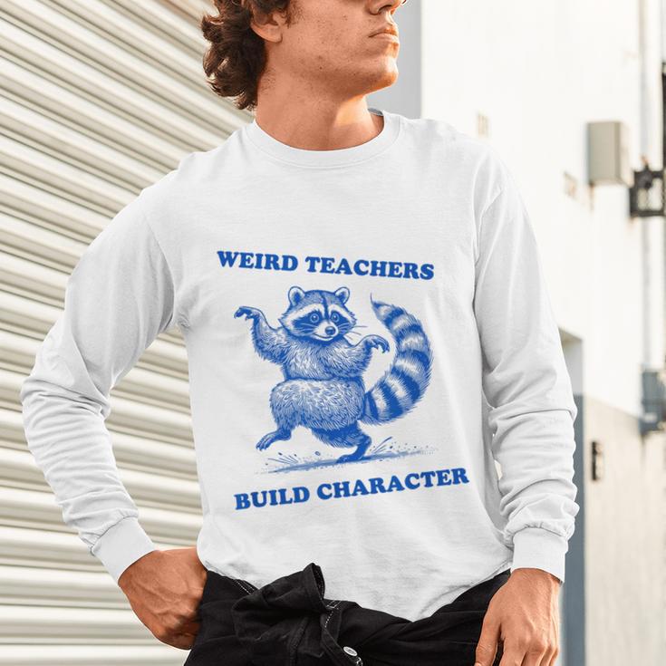 Weird Teachers Build Character Shirt Raccoon Dancing Unisex Long Sleeve T-Shirt, gift for family, gift for coworker Weird Teachers Build Character Shirt Raccoon Dancing Unisex Long Sleeve T-Shirt, gift for family, gift for coworker