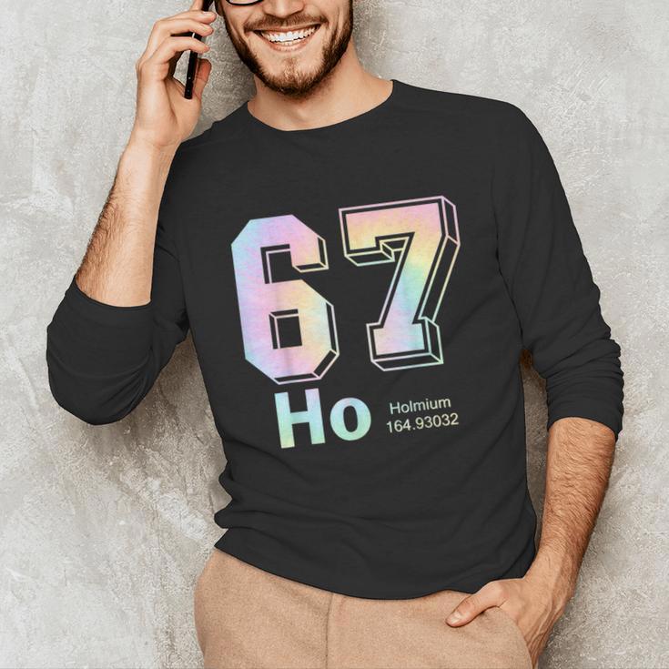 67 Ho Holmium Science Teacher Elements Table Six Seven Meme Unisex Long Sleeve T-Shirt, funny gift 67 Ho Holmium Science Teacher Elements Table Six Seven Meme Unisex Long Sleeve T-Shirt, funny gift