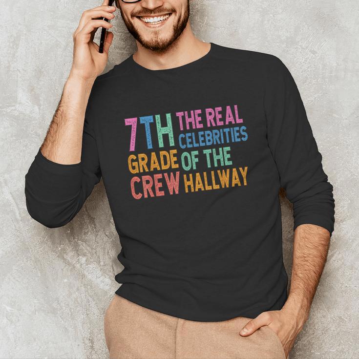 7th Grade Crew The Real Celebrities Of The Hallway Teacher Unisex Long Sleeve T-Shirt, funny gift