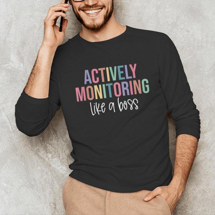 Actively Monitoring Like A Boss Shirt State Testing Teacher Unisex Long Sleeve T-Shirt, funny gift