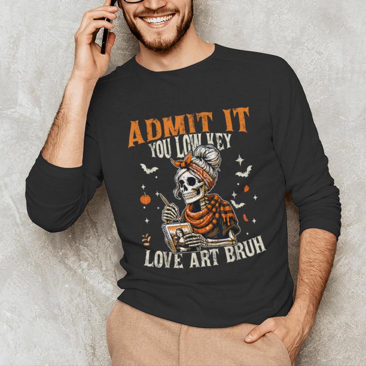 Admit It You Low Key Love Art Bruh Halloween Art Teacher Unisex Long Sleeve T-Shirt, funny gift Admit It You Low Key Love Art Bruh Halloween Art Teacher Unisex Long Sleeve T-Shirt, funny gift