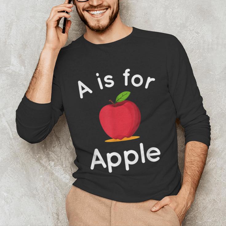 A Is For Apple Toddler Kindergarten Preschool Teacher Unisex Long Sleeve T-Shirt, funny gift A Is For Apple Toddler Kindergarten Preschool Teacher Unisex Long Sleeve T-Shirt, funny gift
