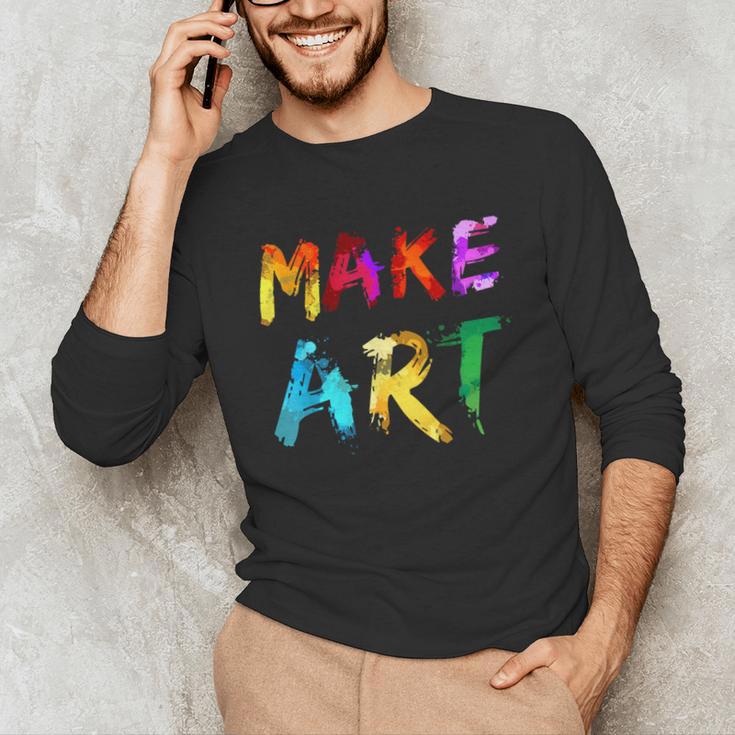 Make Art Painter Artist Teacher Artsy Men Women Kids Unisex Long Sleeve T-Shirt, funny gift Make Art Painter Artist Teacher Artsy Men Women Kids Unisex Long Sleeve T-Shirt, funny gift